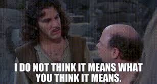 I do not think it means what you think it means